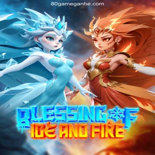 Blessing of Ice and Fire: The Thrilling New Adventure on 80GAME