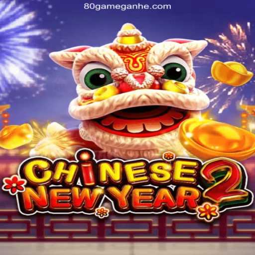 Exploring CHINESENEWYEAR2: Enjoy the Excitement on 80GAME